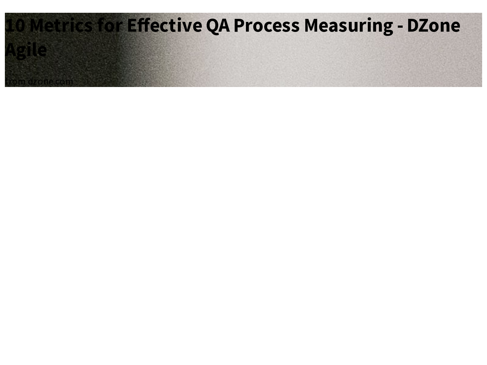 10 Metrics For Effective QA Process Measuring DZone Agile Agile 