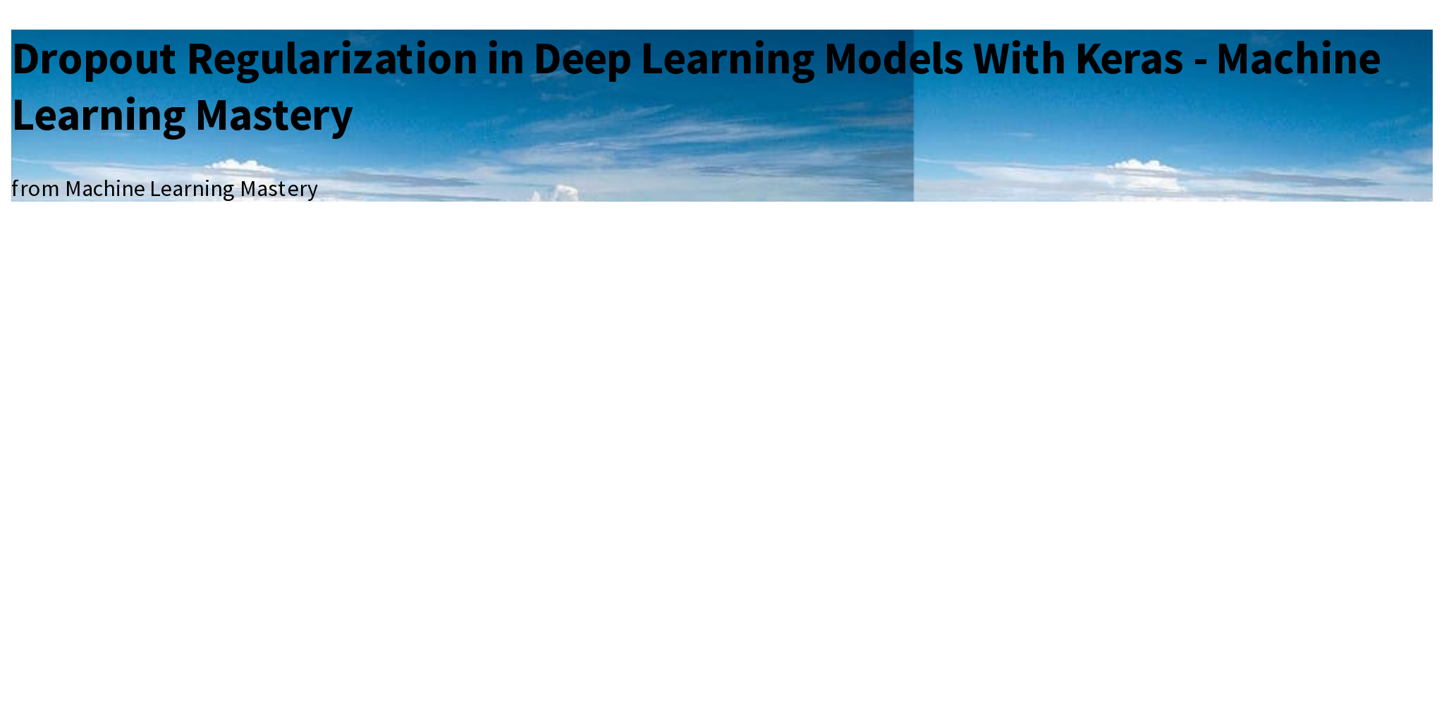 Dropout Regularization in Deep Learning Models With Keras Machine