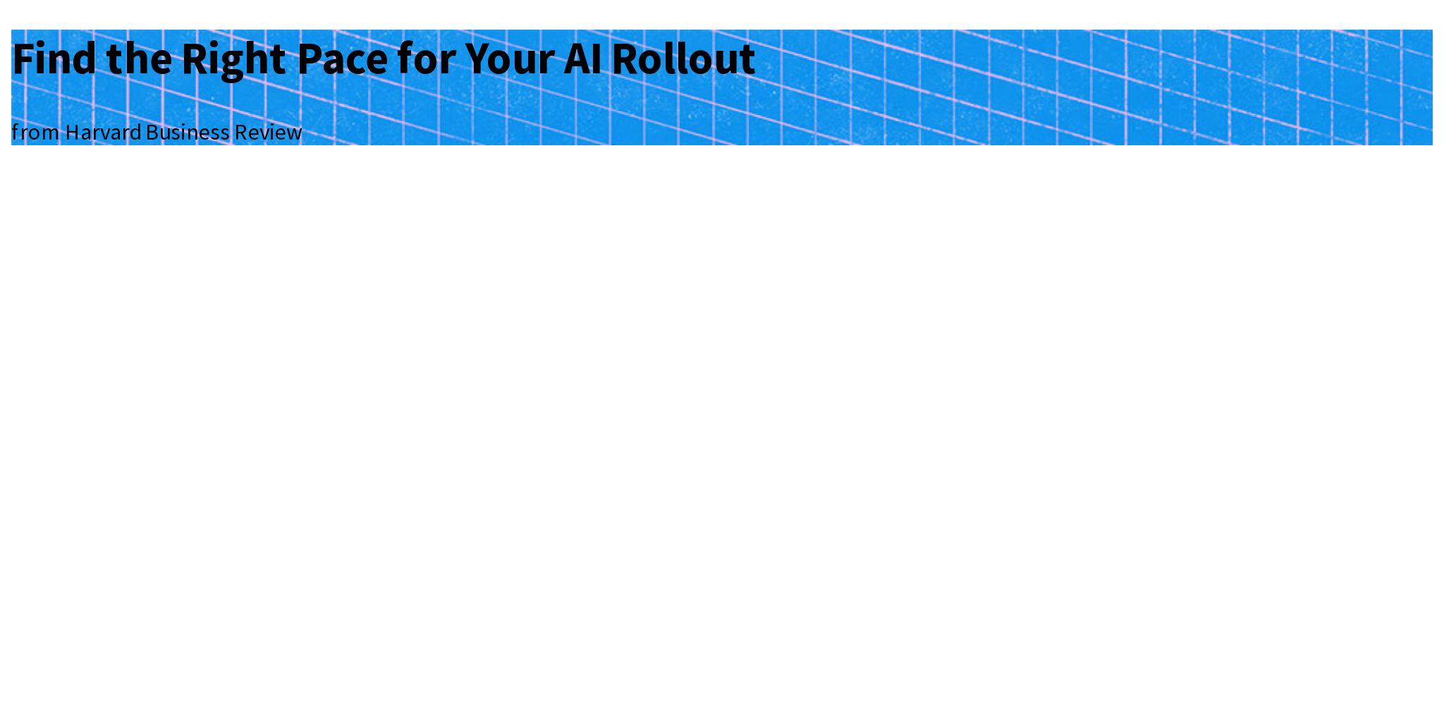 Find The Right Pace For Your AI Rollout Briefly