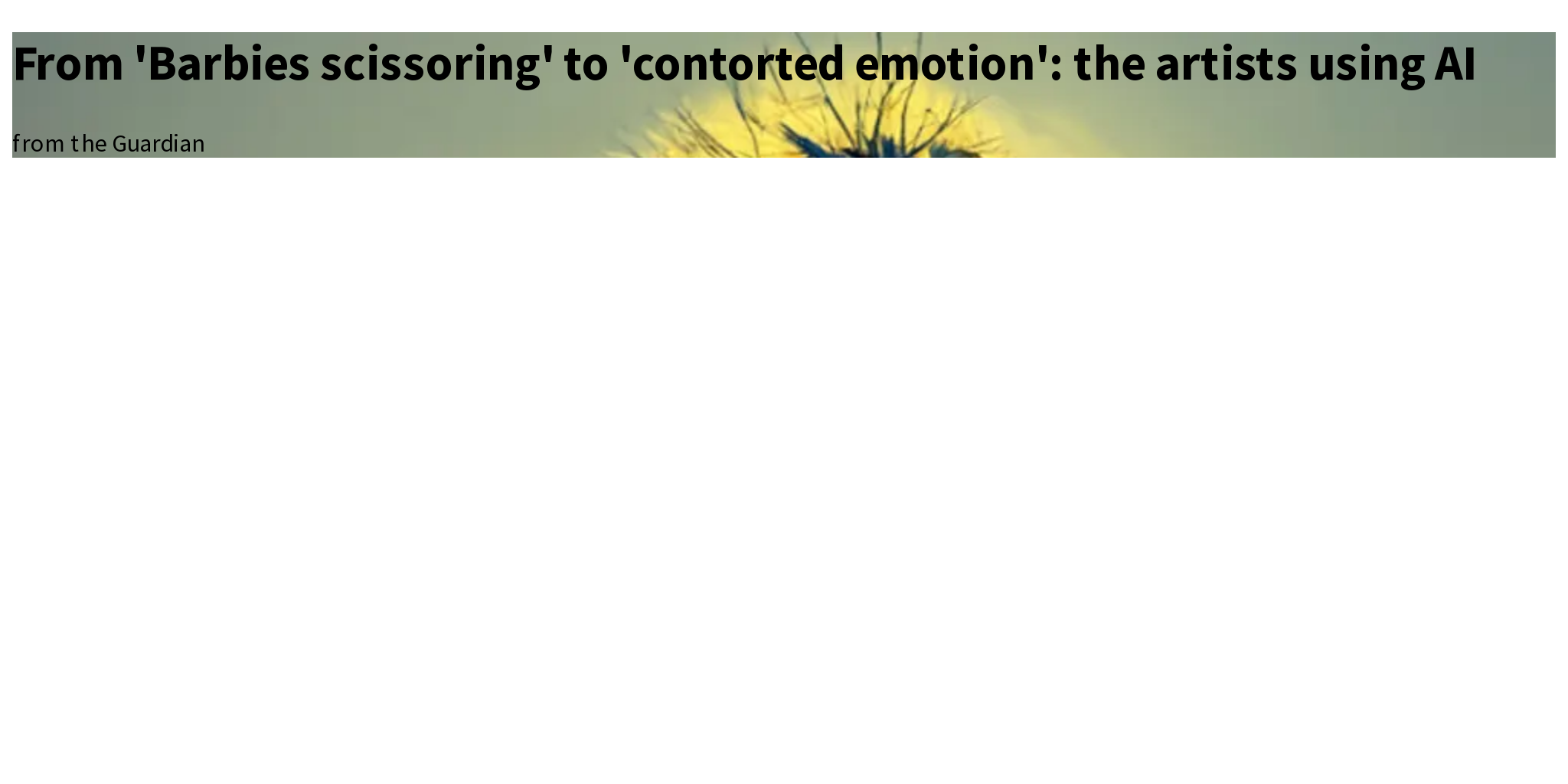 From 'Barbies scissoring' to 'contorted emotion': the artists using AI