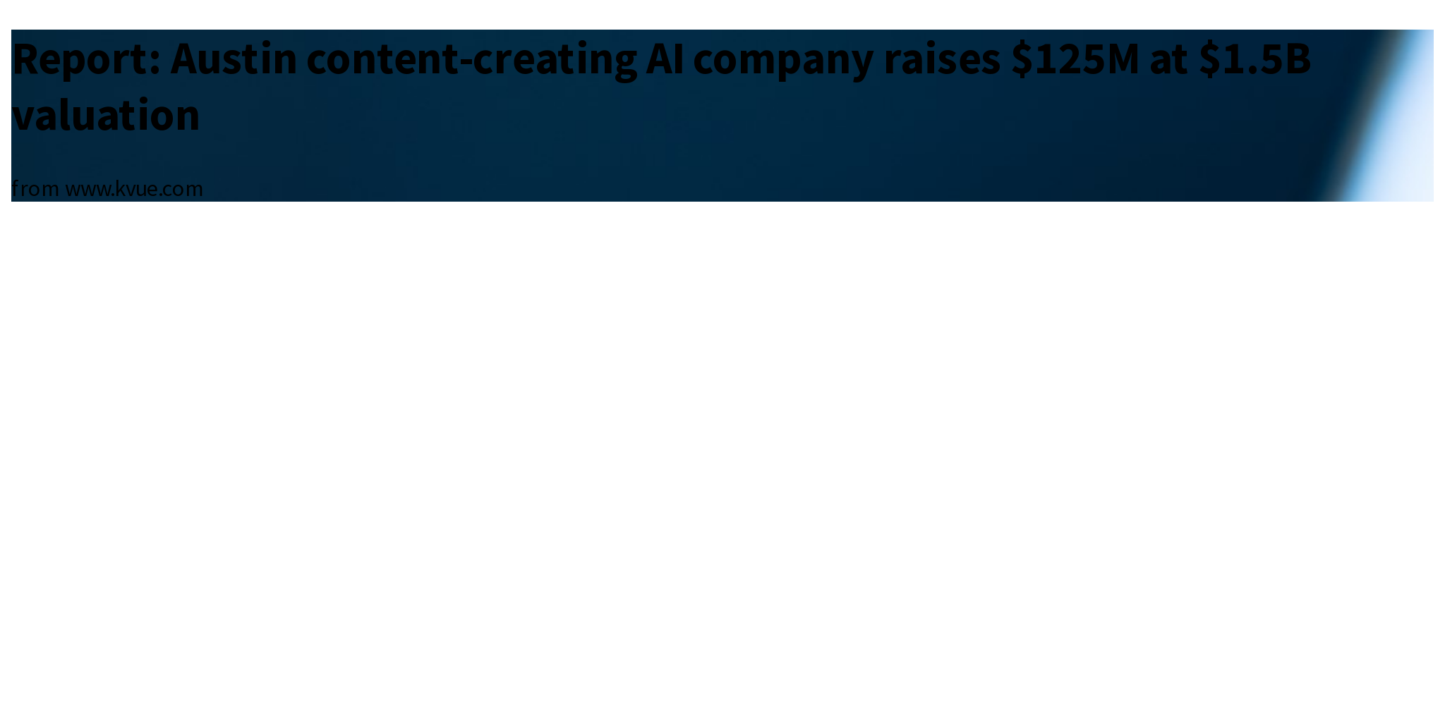 Report Austin Content creating AI Company Raises 125M At 1 5B 
