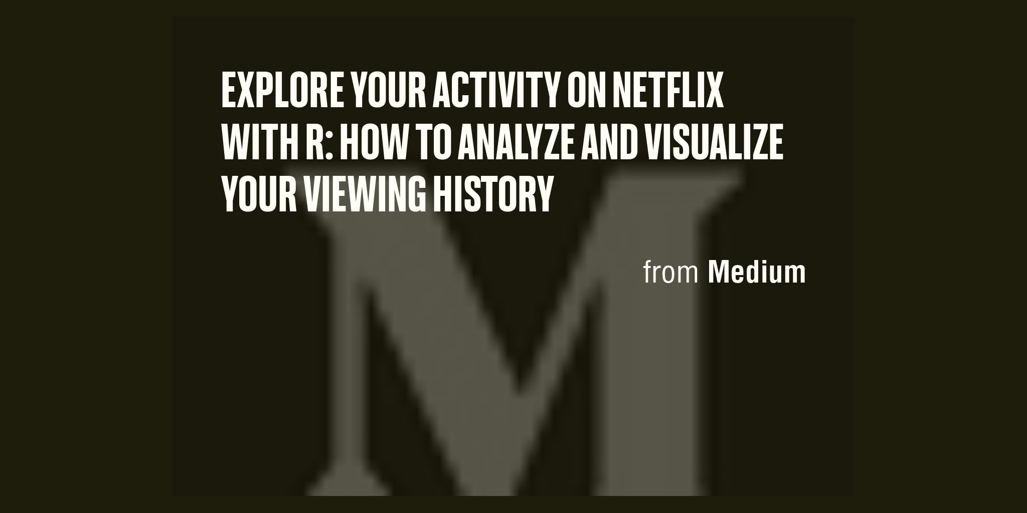 explore-your-activity-on-netflix-with-r-how-to-analyze-and-visualize