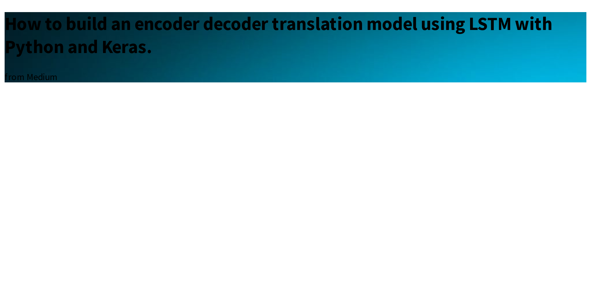 How to build an encoder decoder translation model using LSTM with Python and Keras. Briefly