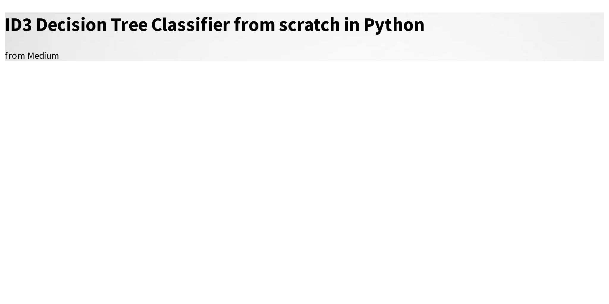 Id3 decision tree classifier from scratch in python briefly