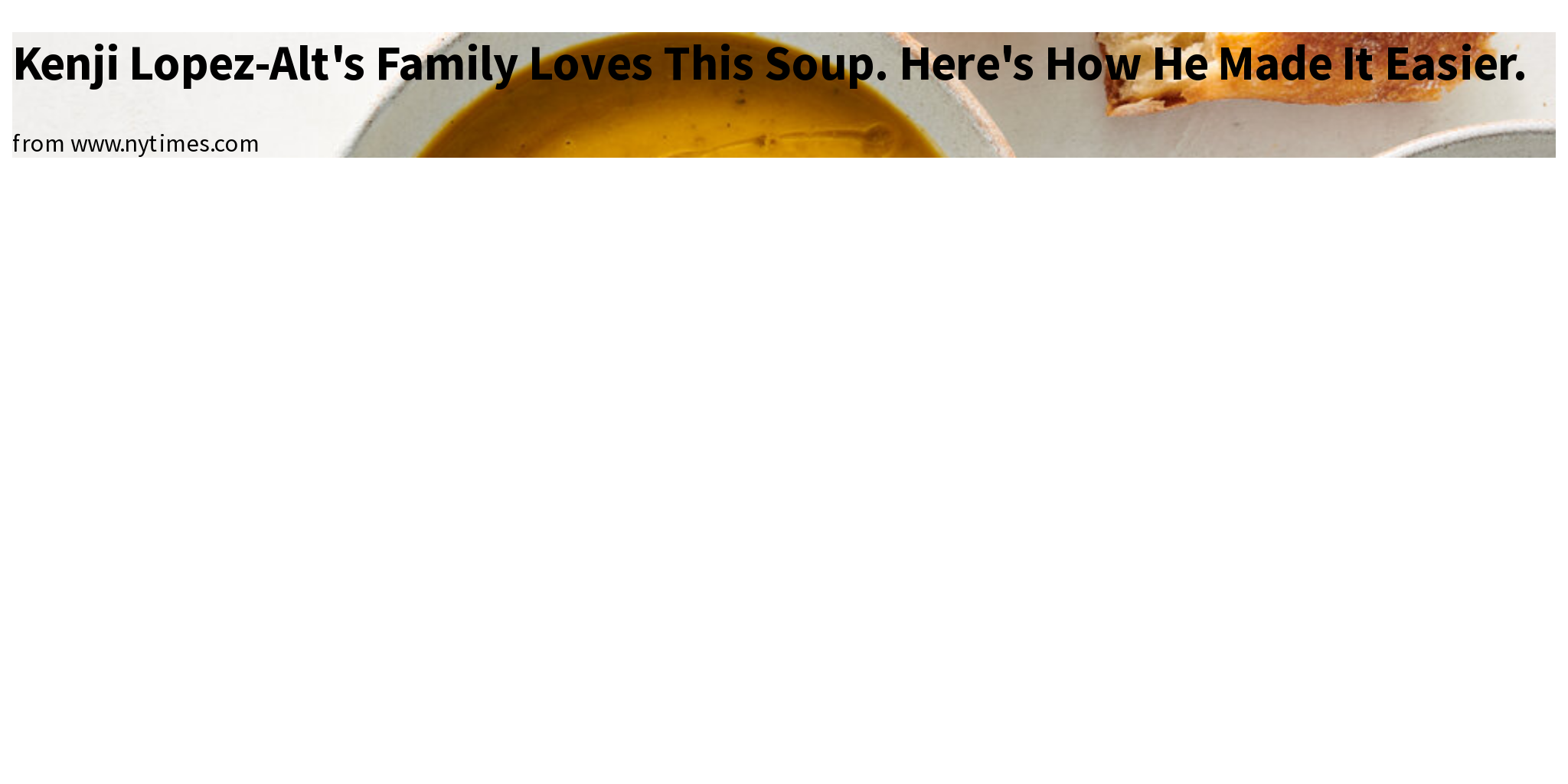 Kenji LopezAlt's Family Loves This Soup. Here's How He Made It Easier