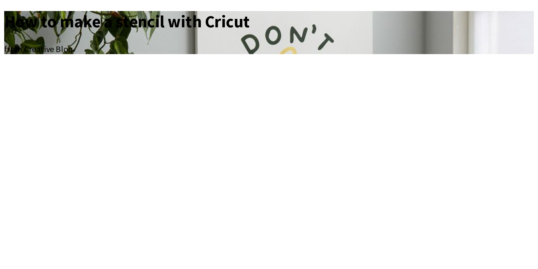 How to make a stencil with Cricut Briefly