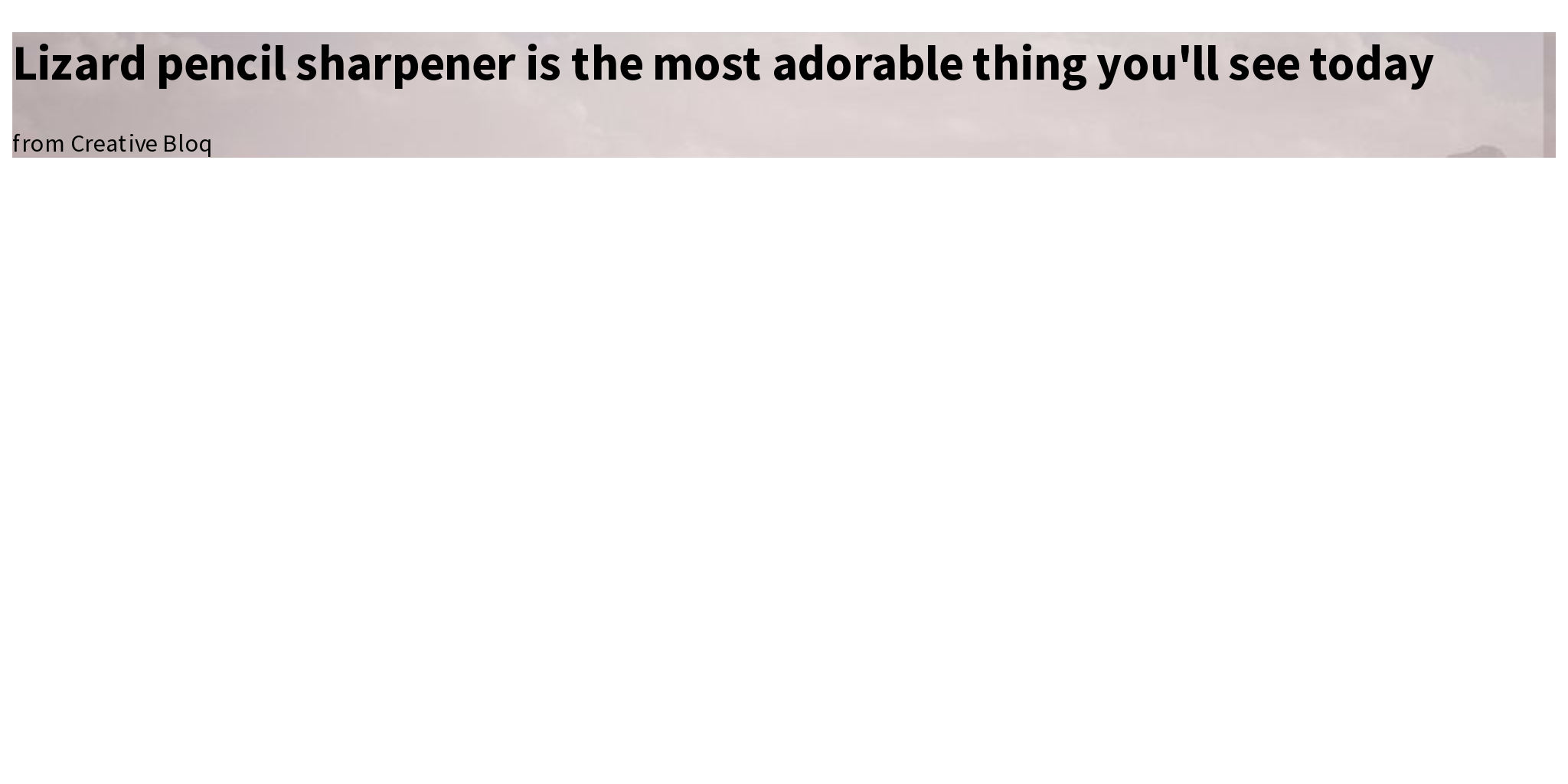 Lizard pencil sharpener is the most adorable thing you'll see today