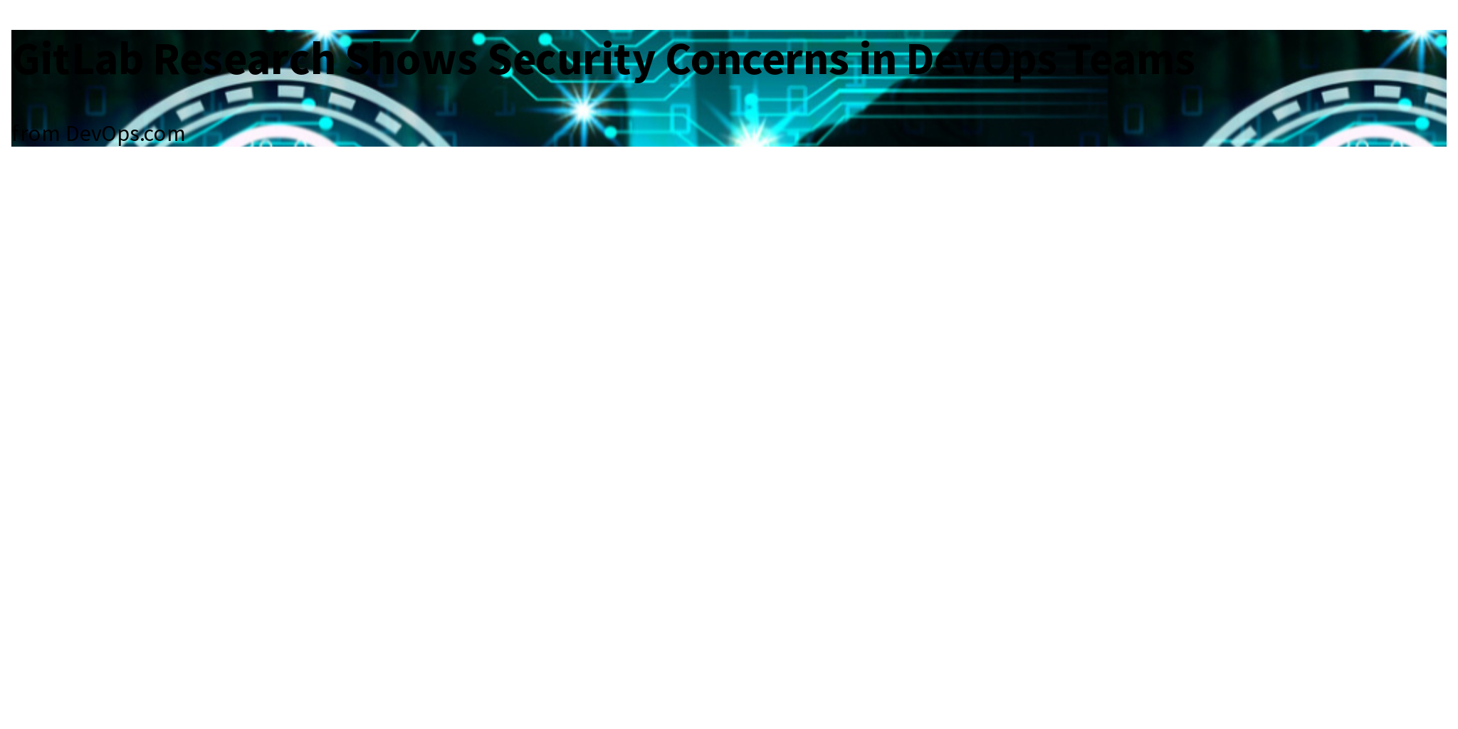 GitLab Research Shows Security Concerns in DevOps Teams Briefly