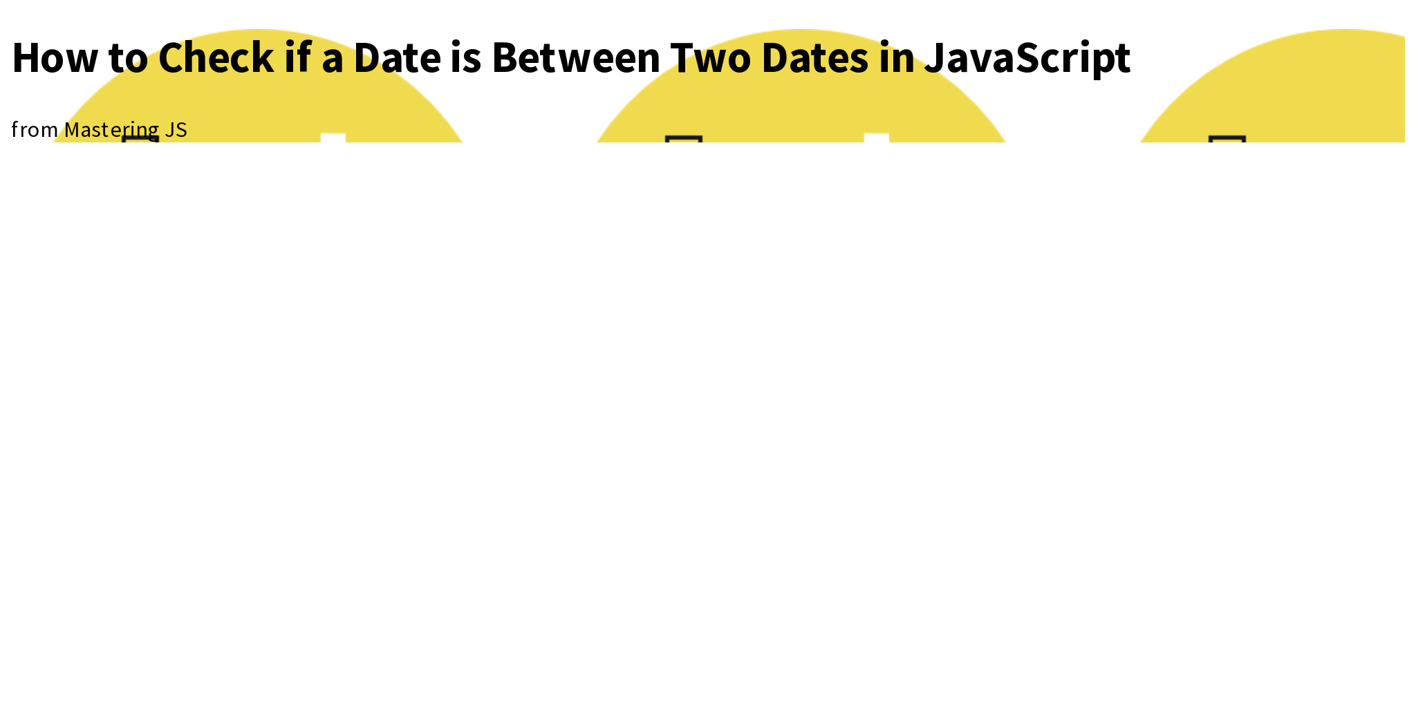 Date Is Between Two Dates Javascript