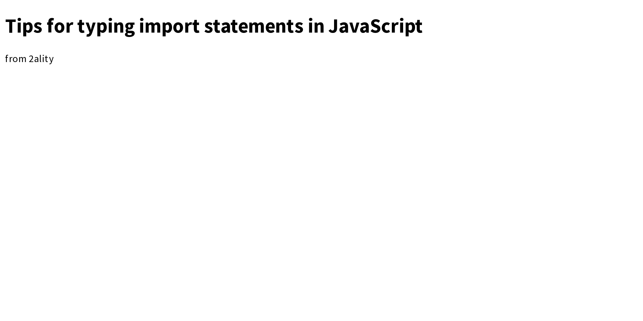 Tips for typing import statements in JavaScript Briefly