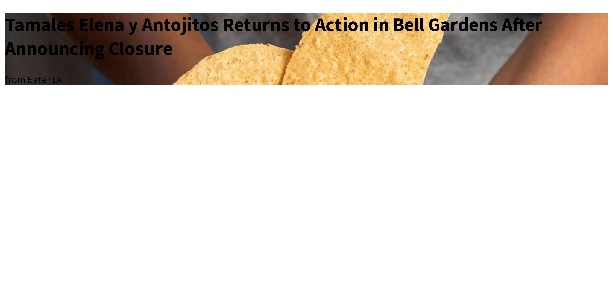 Tamales Elena y Antojitos Returns to Action in Bell Gardens After