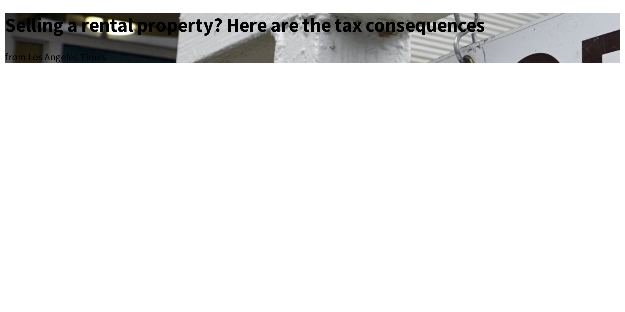 Selling a rental property? Here are the tax consequences Briefly