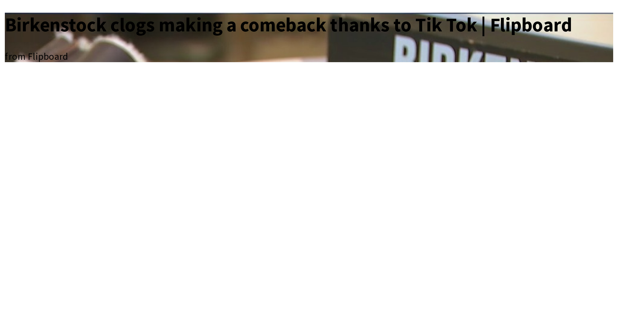 Birkenstock clogs making a comeback thanks to Tik Tok Flipboard Briefly