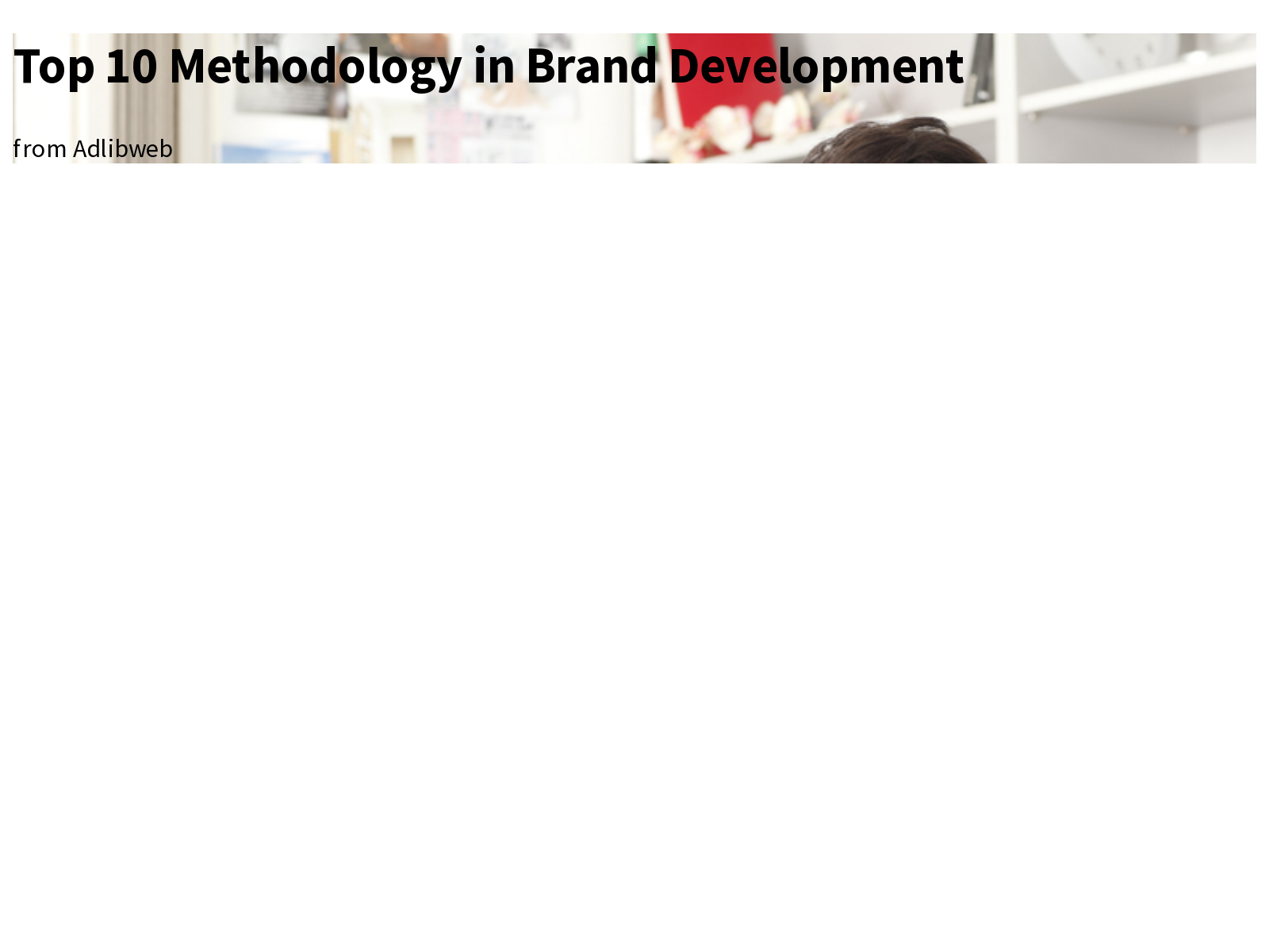 Top 10 Methodology in Brand Development Marketing Briefly