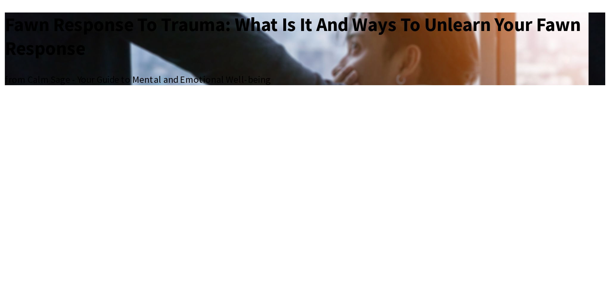 Fawn Response To Trauma What Is It And Ways To Unlearn Your Fawn