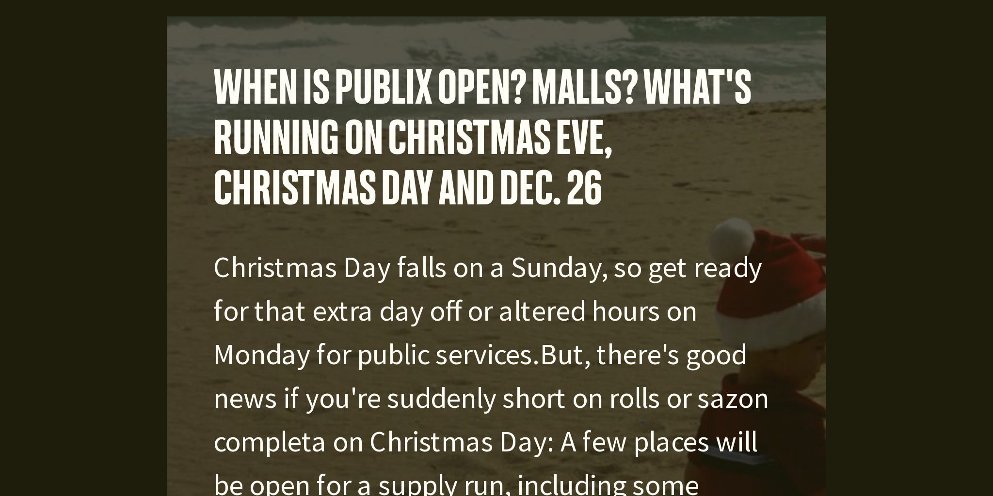 When is Publix open? Malls? What's running on Christmas Eve, Christmas