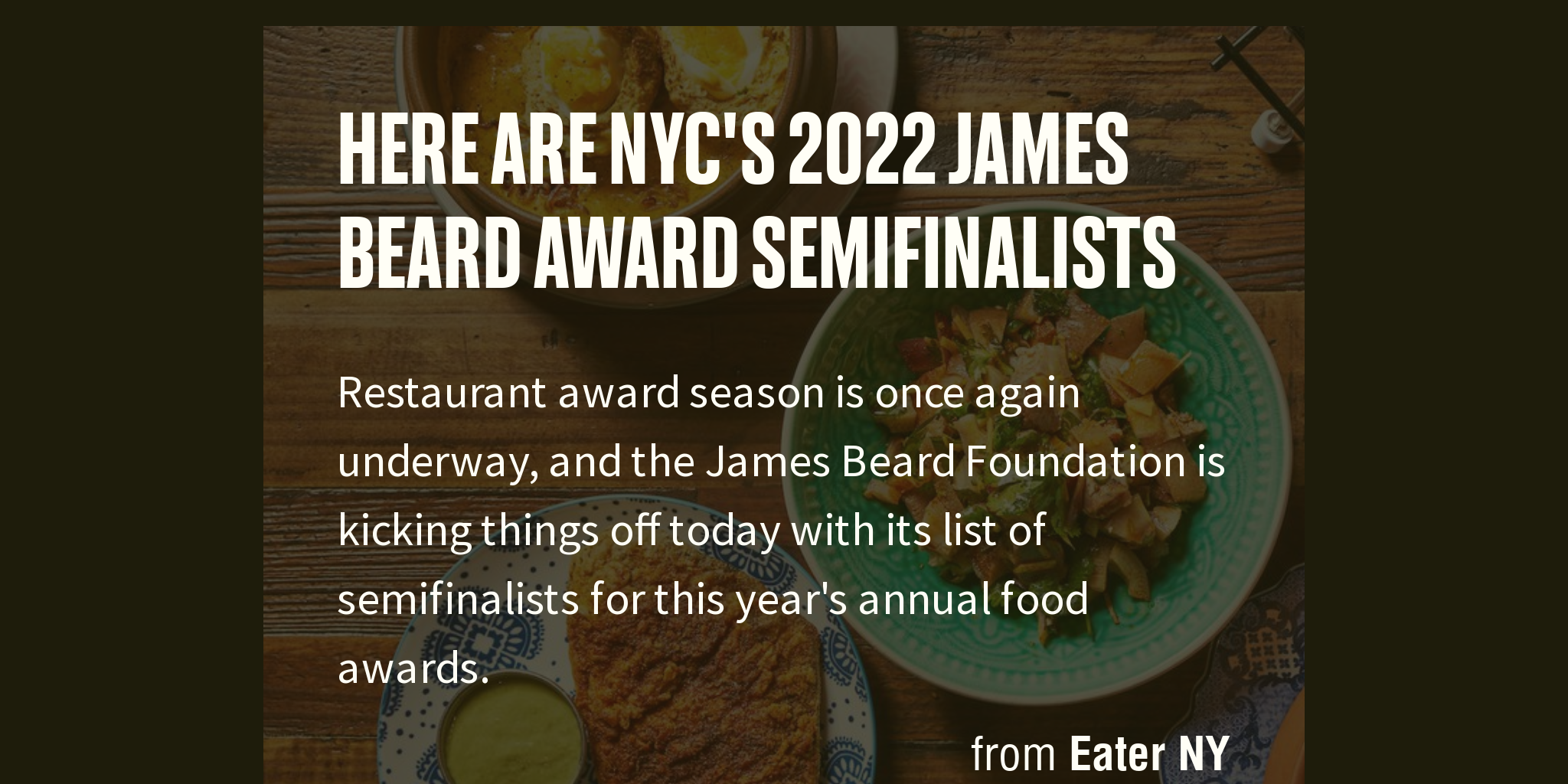 Here Are NYC's 2022 James Beard Award Semifinalists Briefly