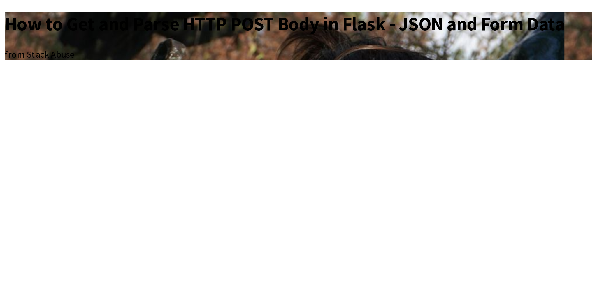 How to Get and Parse HTTP POST Body in Flask JSON and Form Data Briefly