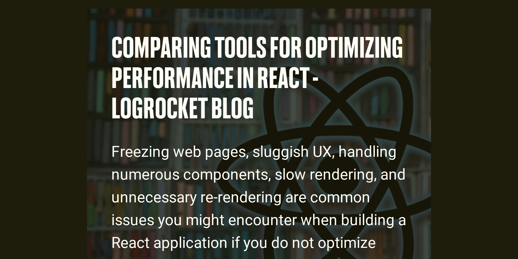 comparing-tools-for-optimizing-performance-in-react-logrocket-blog