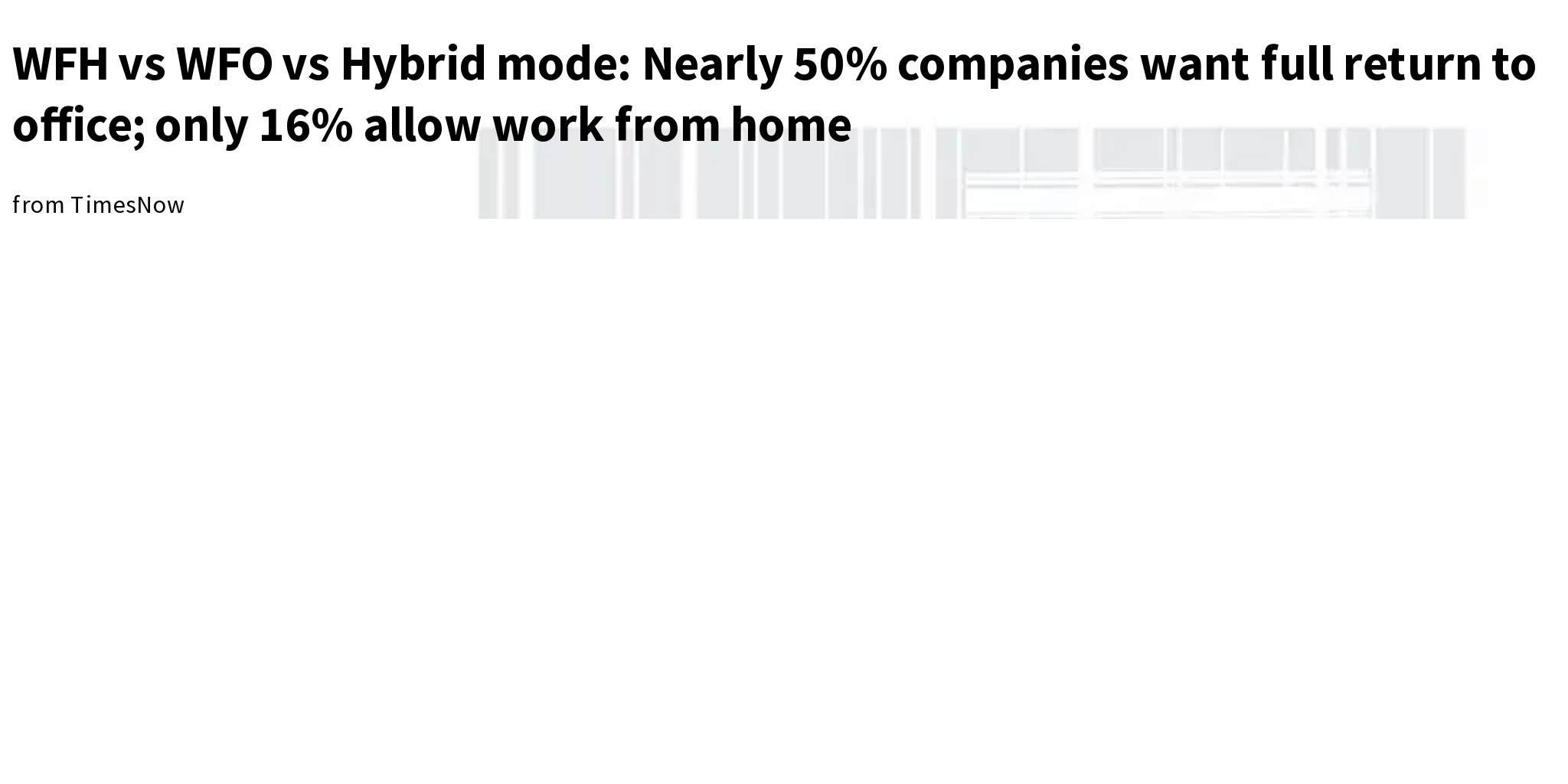 WFH vs WFO vs Hybrid mode Nearly 50 companies want full return to