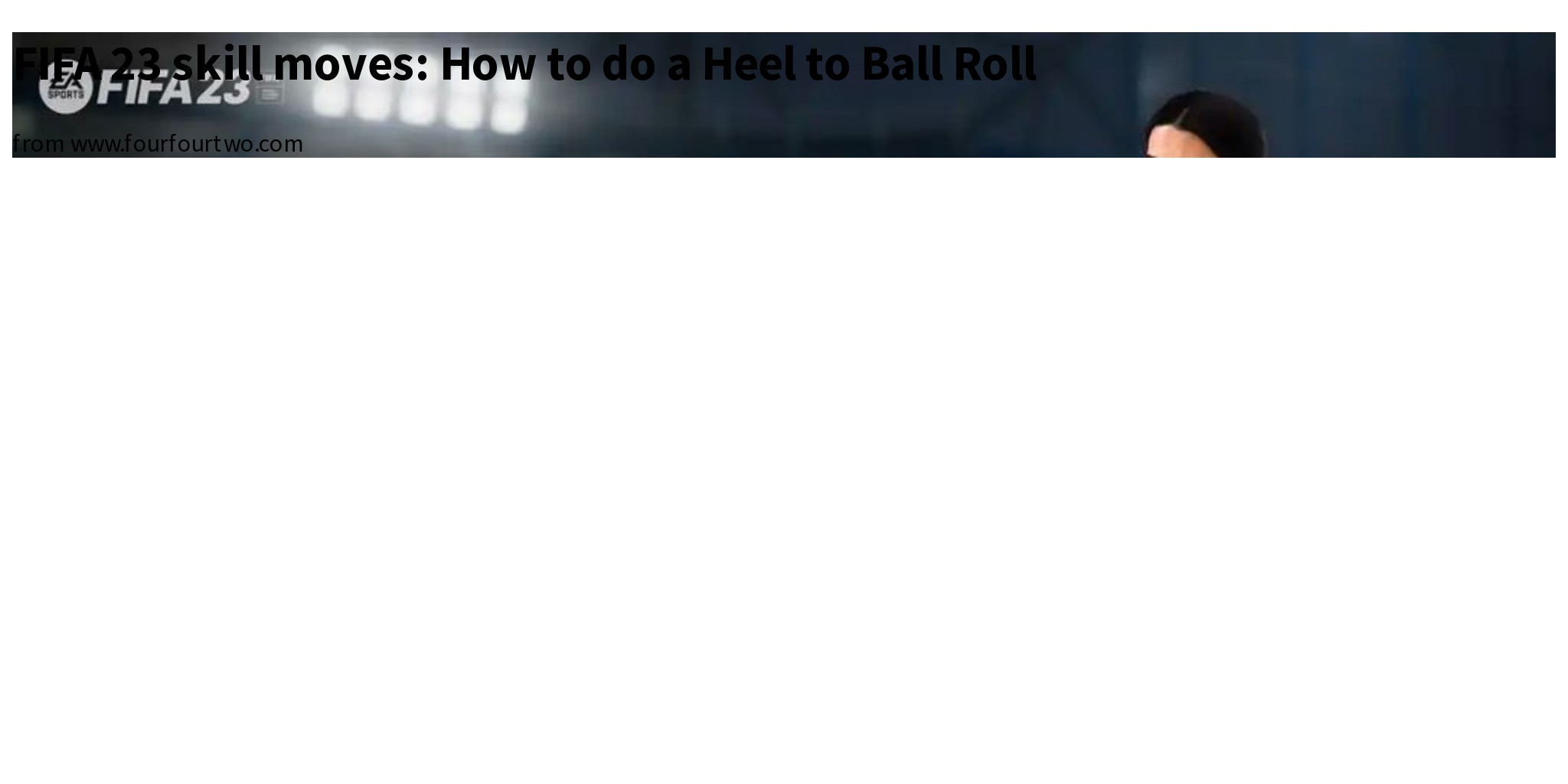 FIFA 23 skill moves How to do a Heel to Ball Roll Briefly