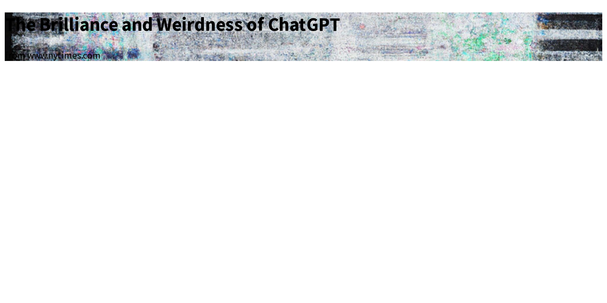 The Brilliance And Weirdness Of ChatGPT Briefly