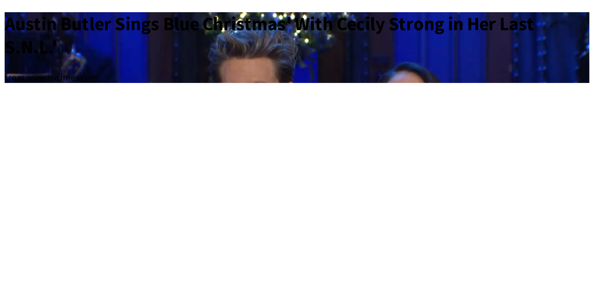 Austin Butler Sings Blue Christmas' With Cecily Strong in Her Last S.N.L.' Briefly