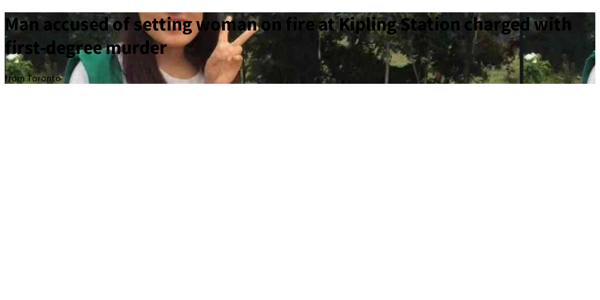 Man accused of setting woman on fire at Kipling Station charged with