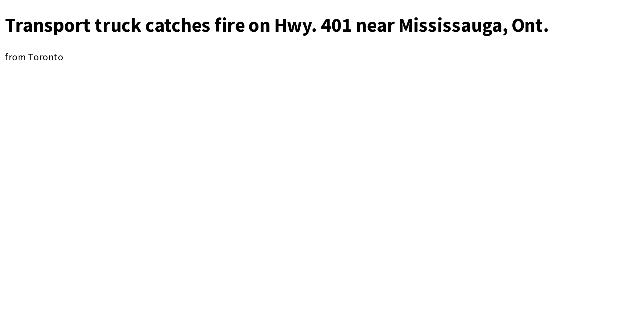Transport truck catches fire on Hwy. 401 near Mississauga, Ont. Briefly