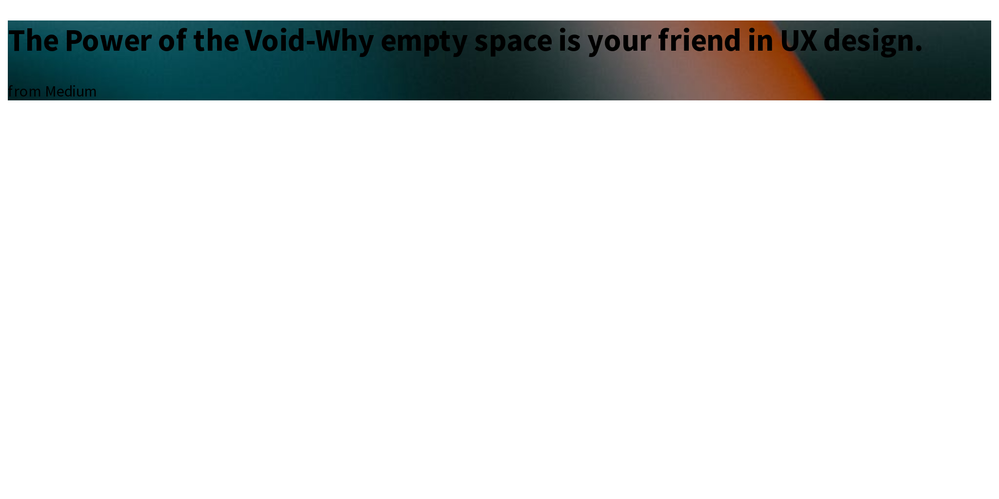 The Power of the VoidWhy empty space is your friend in UX design