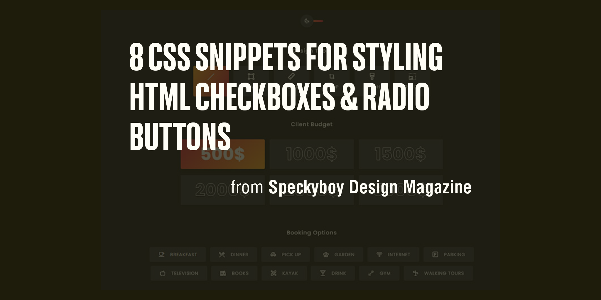 8 CSS Snippets for Styling HTML Checkboxes & Radio Buttons - Briefly