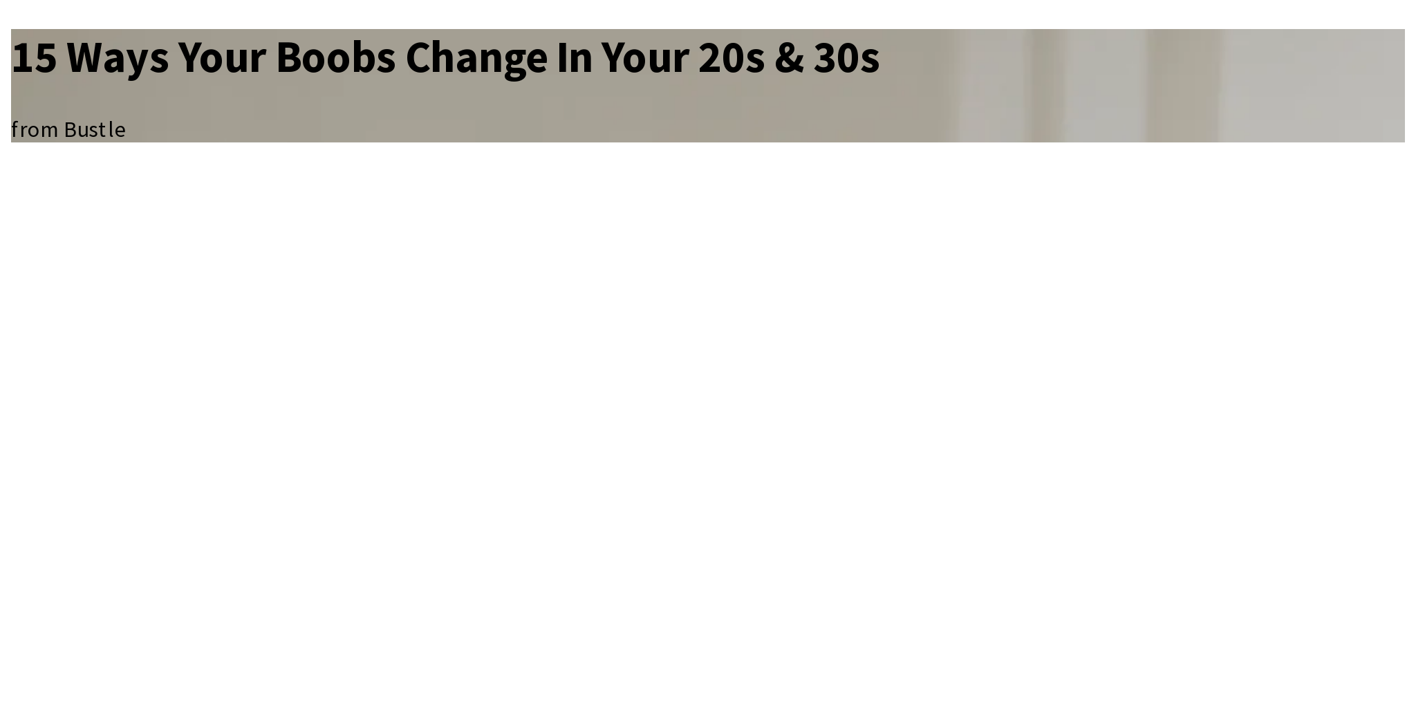 15 Ways Your Boobs Change In Your 20s & 30s Briefly