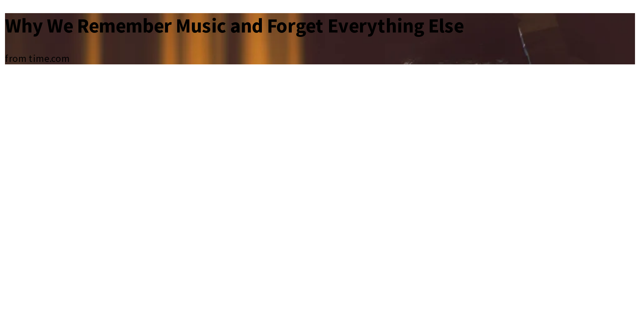 Why We Remember Music and Everything Else Briefly