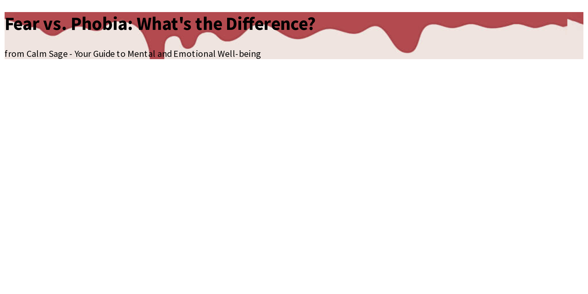 Fear vs. Phobia What's the Difference? Briefly
